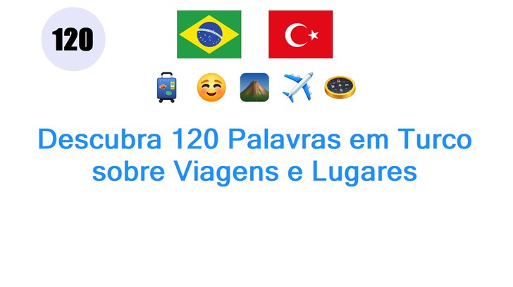 Descubra 120 Palavras em Turco sobre Viagens e Lugares